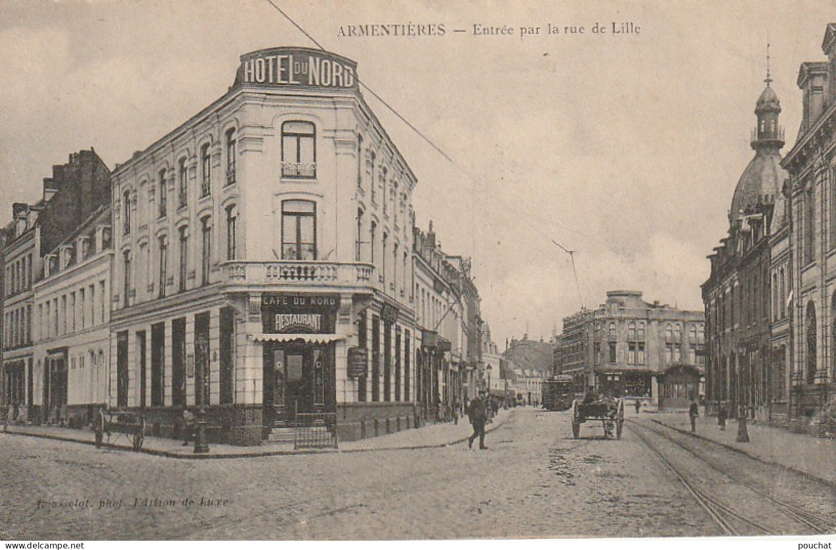 FI 27 -(59) ARMENTIERES  -  ENTREE PAR LA RUE DE LILLE  -   HOTEL DU NORD - TRAMWAY -  CARRIOLE A CHEVAL  - 2 SCANS - Armentieres