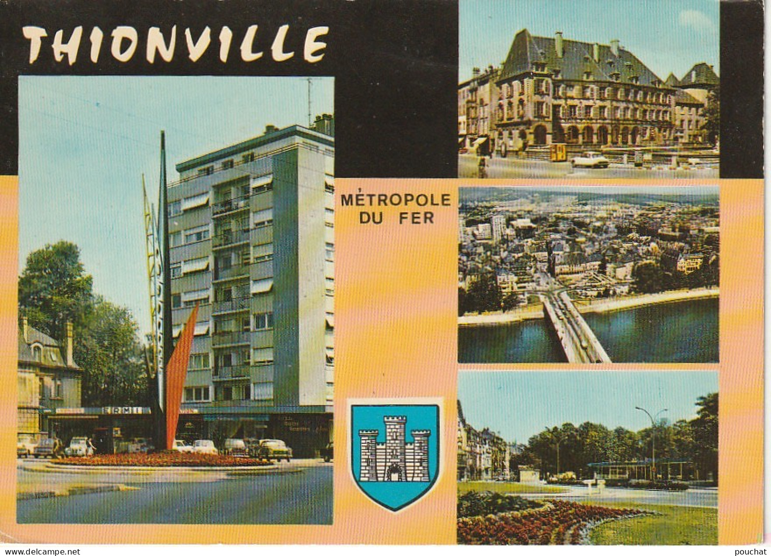 FI 19 -(57) THIONVILLE -  " METROPOLE DU FER " -  CARTE COULEURS MULTIVUES   - 2 SCANS - Thionville