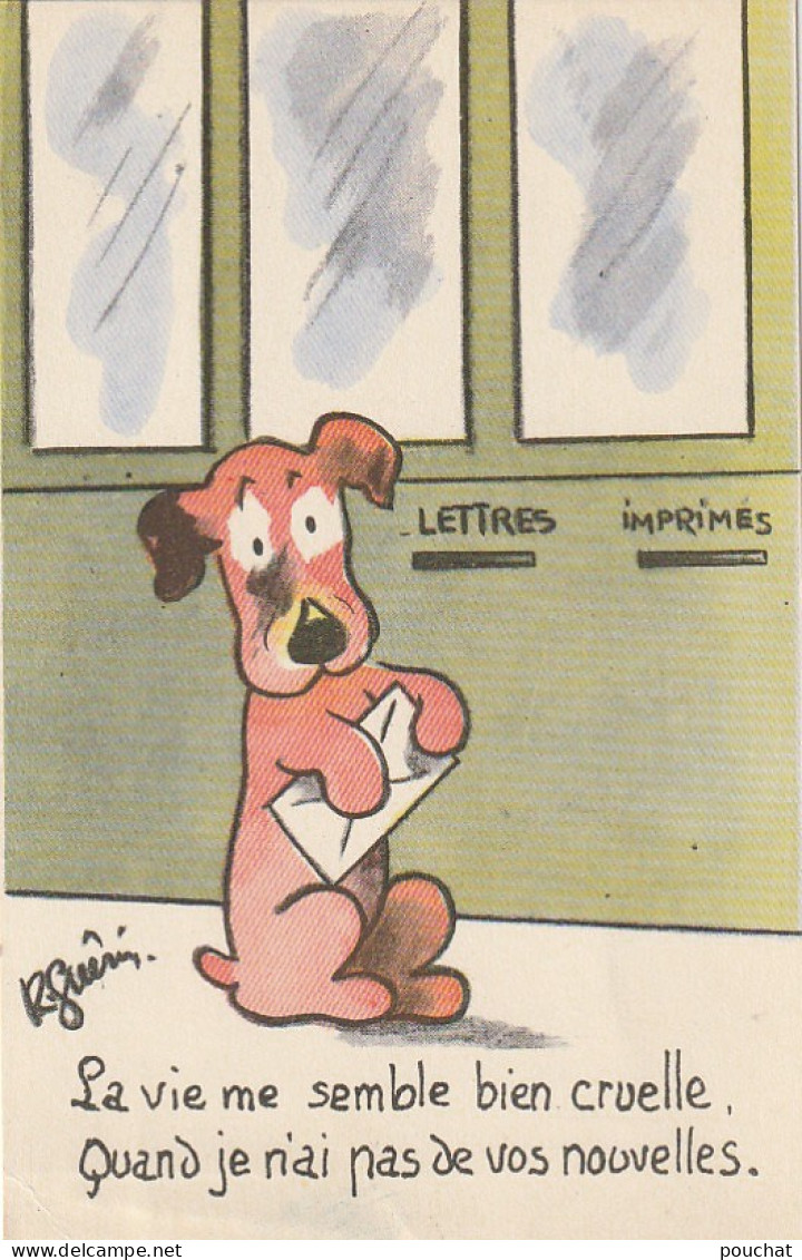 FI 10 - " LA VIE ME SEMBLE BIEN  ... NOUVELLES " - CARTE HUMORISTIQUE - ILLUSTRATEUR GUERIN - CHIEN ENVOYANT UNE LETTRE - Dogs