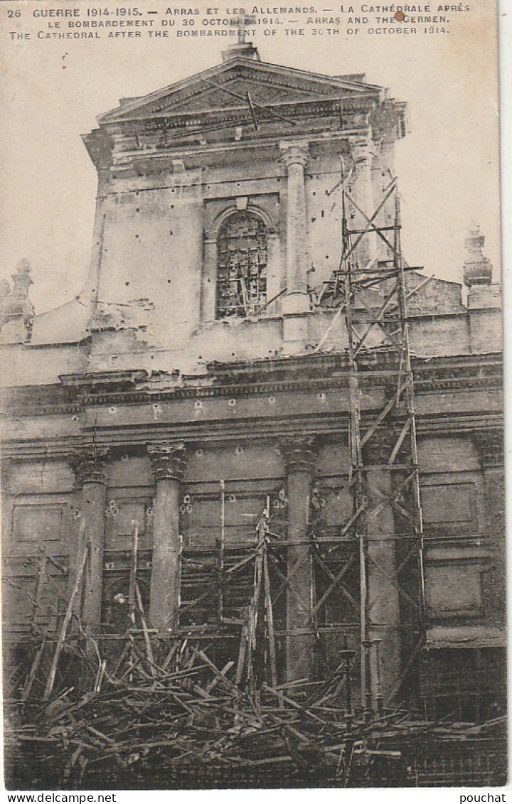 GU 8 -(62) GUERRE 1914/1915 - ARRAS - LA CATHEDRALE APRES LE BOMBARDEMENT  DU 30 OCTOBRE 1914  - 2 SCANS - Arras