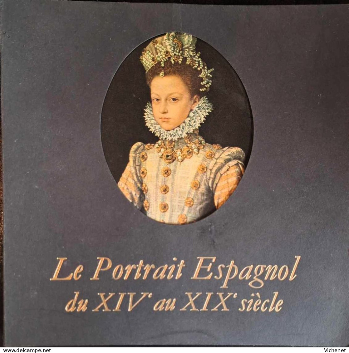 Le Portrait Espagnol Du XIVe Au XIXe Siècle - Catalogue D' Exposition  - Bruxelles - 1970 - Arte