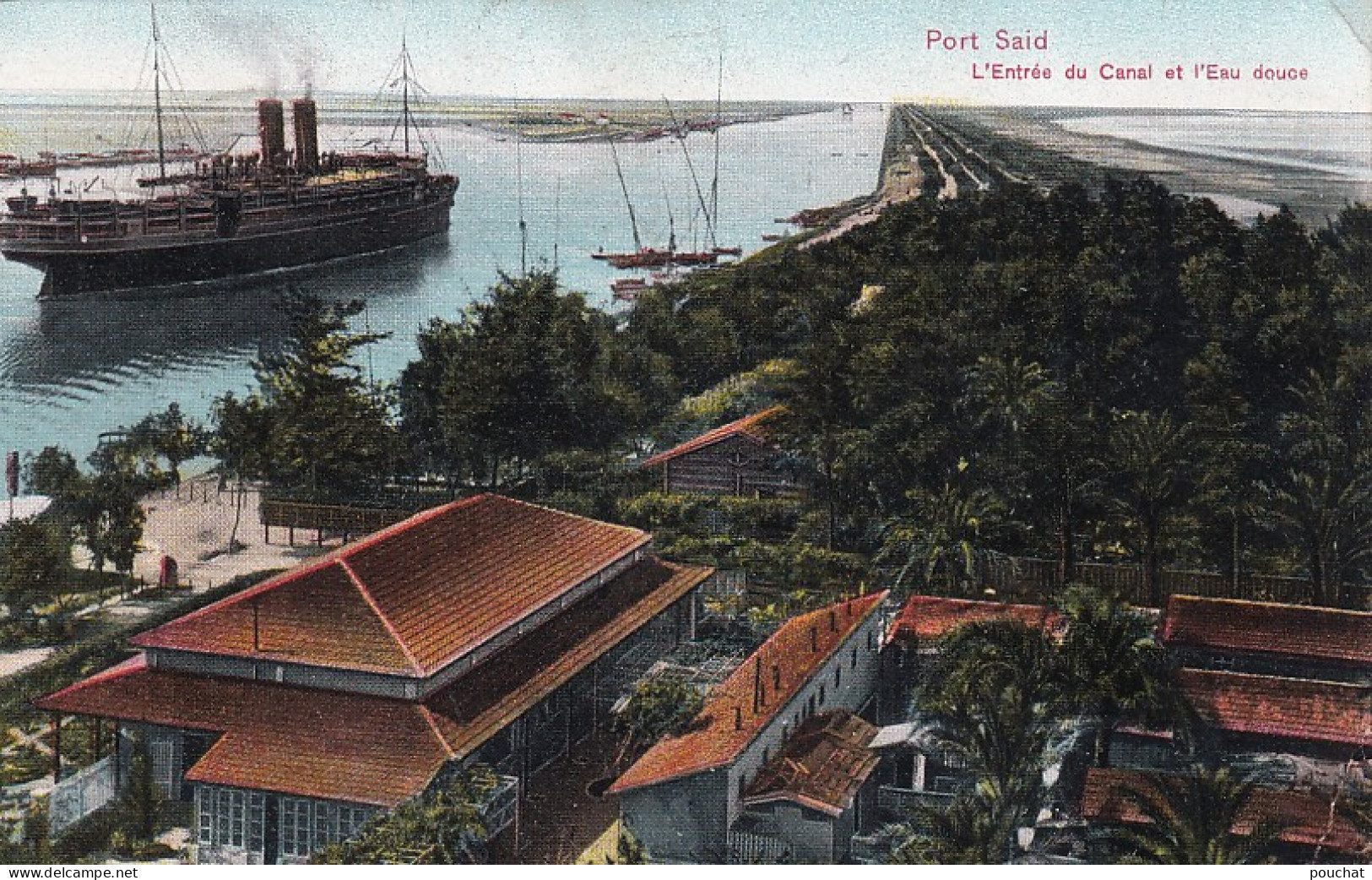 FI 30- PORT SAID ( EGYPTE ) - L'ENTREE DU CANAL ET L'EAU DOUCE - NAVIRE VAPEUR - Port-Saïd