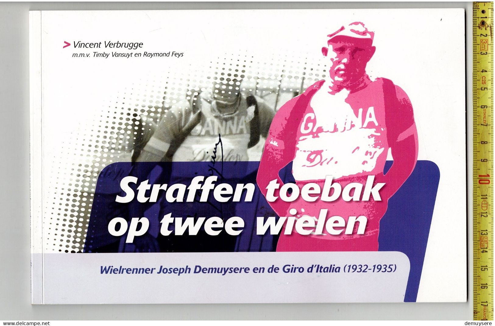 LADE R - Boek: STRAFFEN TOEBAK OP TWEE WIELEN - JOSEPH DEMUYSERE EN DE GIRO 1932-35 - 44 BLZ. - Cyclisme