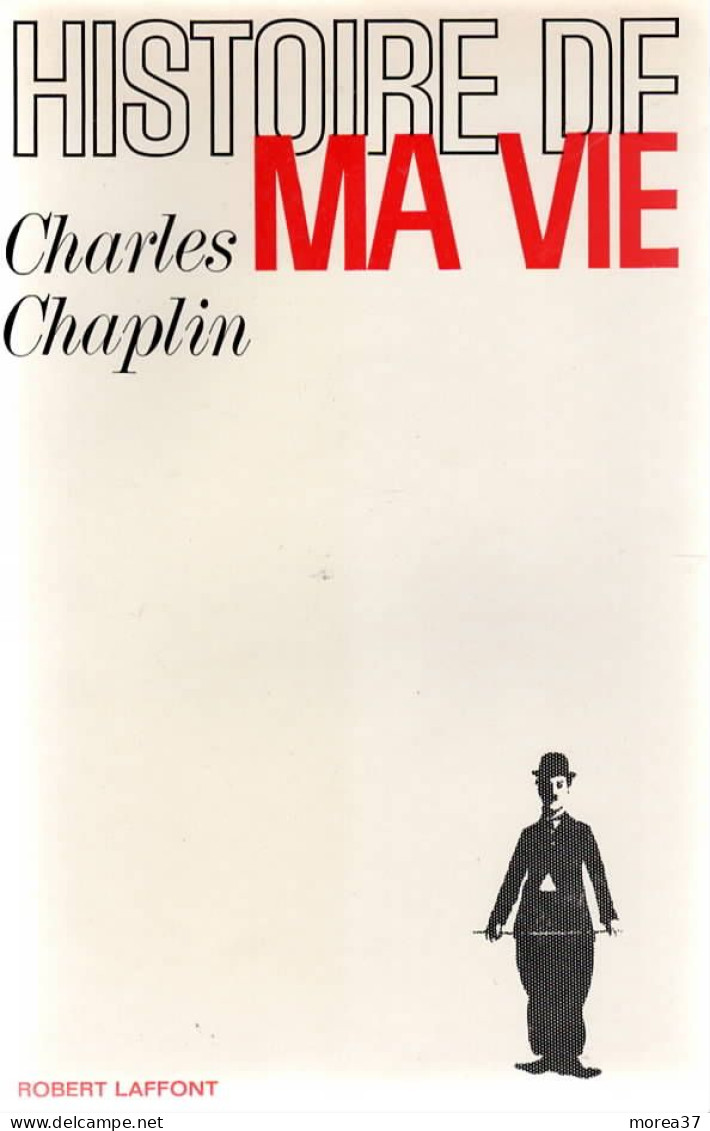 CHARLES CHAPLIN  Histoire De Ma Vie    Editions ROBERT LAFFONT   (CLI) - Autres & Non Classés