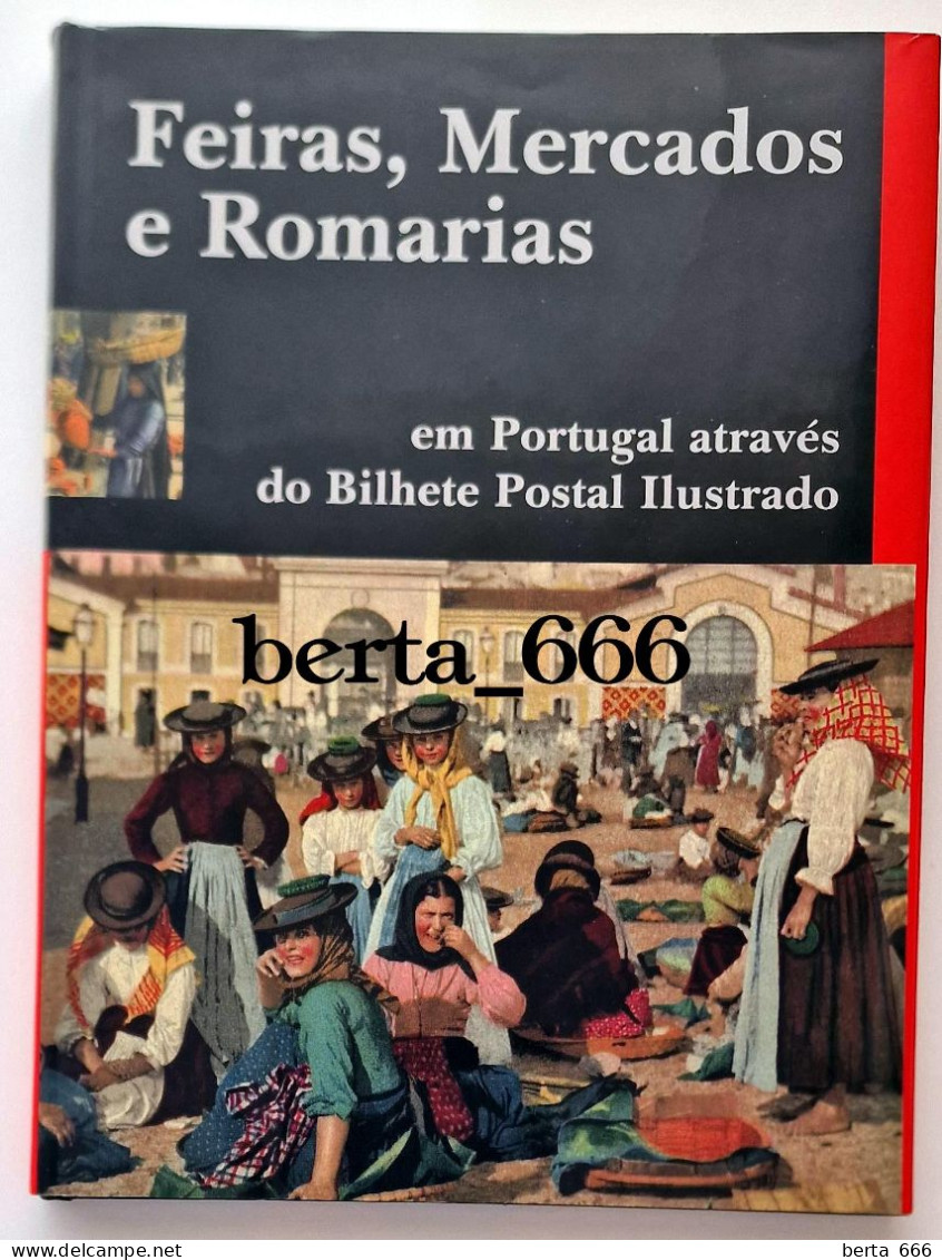 Feiras, Mercados E Romarias Em Portugal Através Do Bilhete Postal Ilustrado * Livro Capa Dura - Cultural