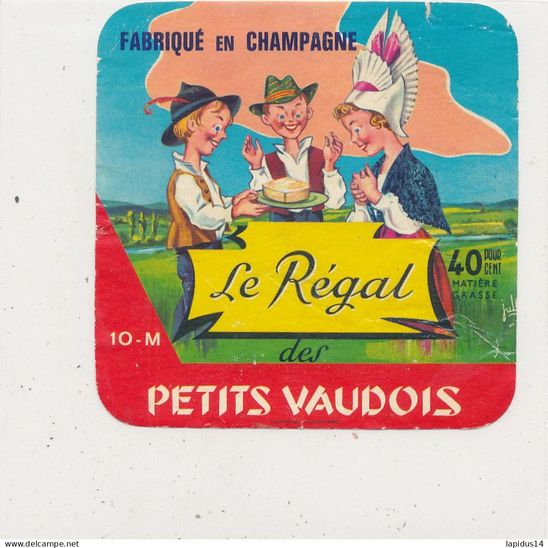 G G 339 /  ETIQUETTE DE FROMAGE  -LE REGAL DES PETITS VAUDOIS  FABRIQUE EN CHAMPAGNE 10 M. - Kaas