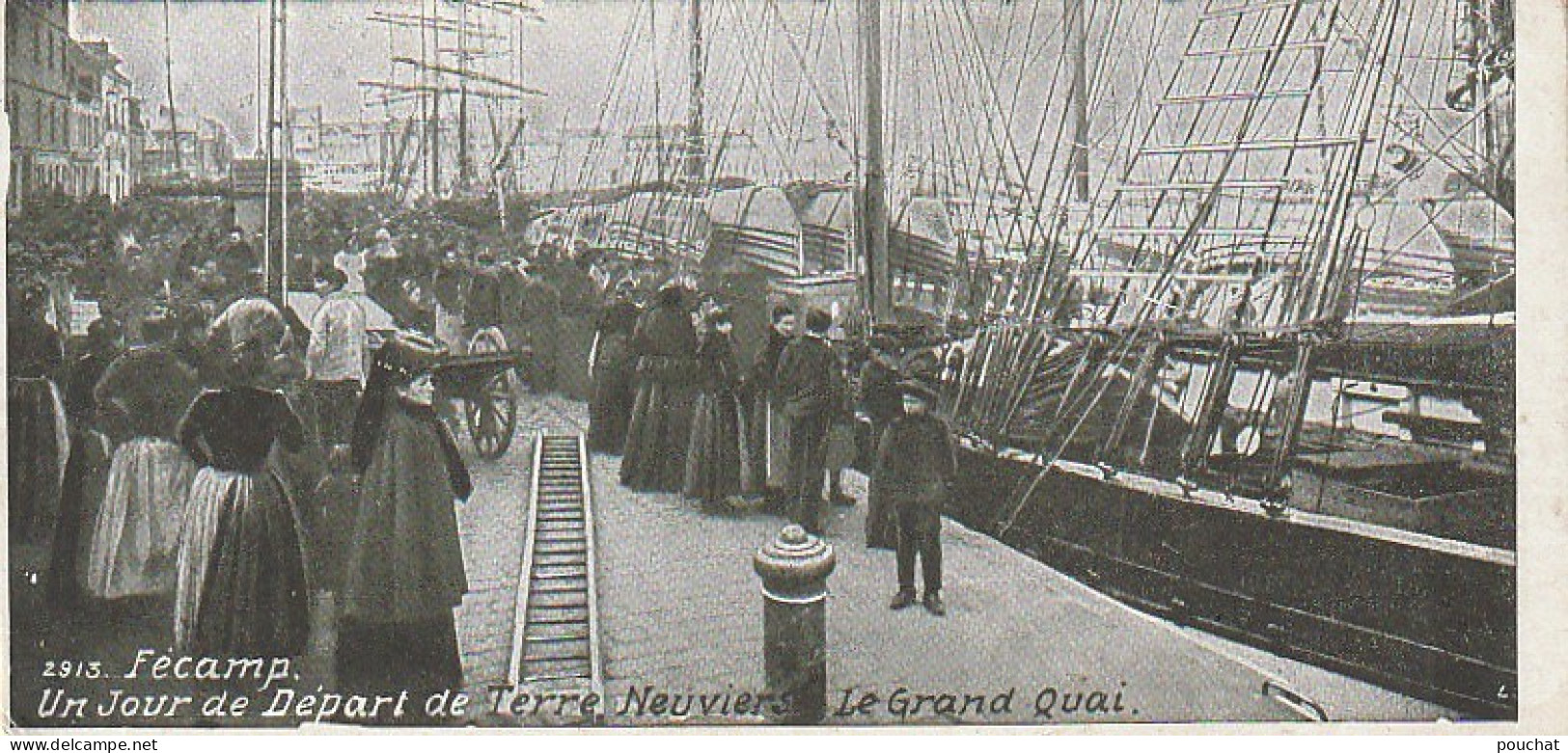 JA 11- (76) FECAMP - JOUR DE DEPART DE TERRE NEUVIER - LE GRAND QUAI  - MINI CARTE -  2 SCANS  - Fécamp