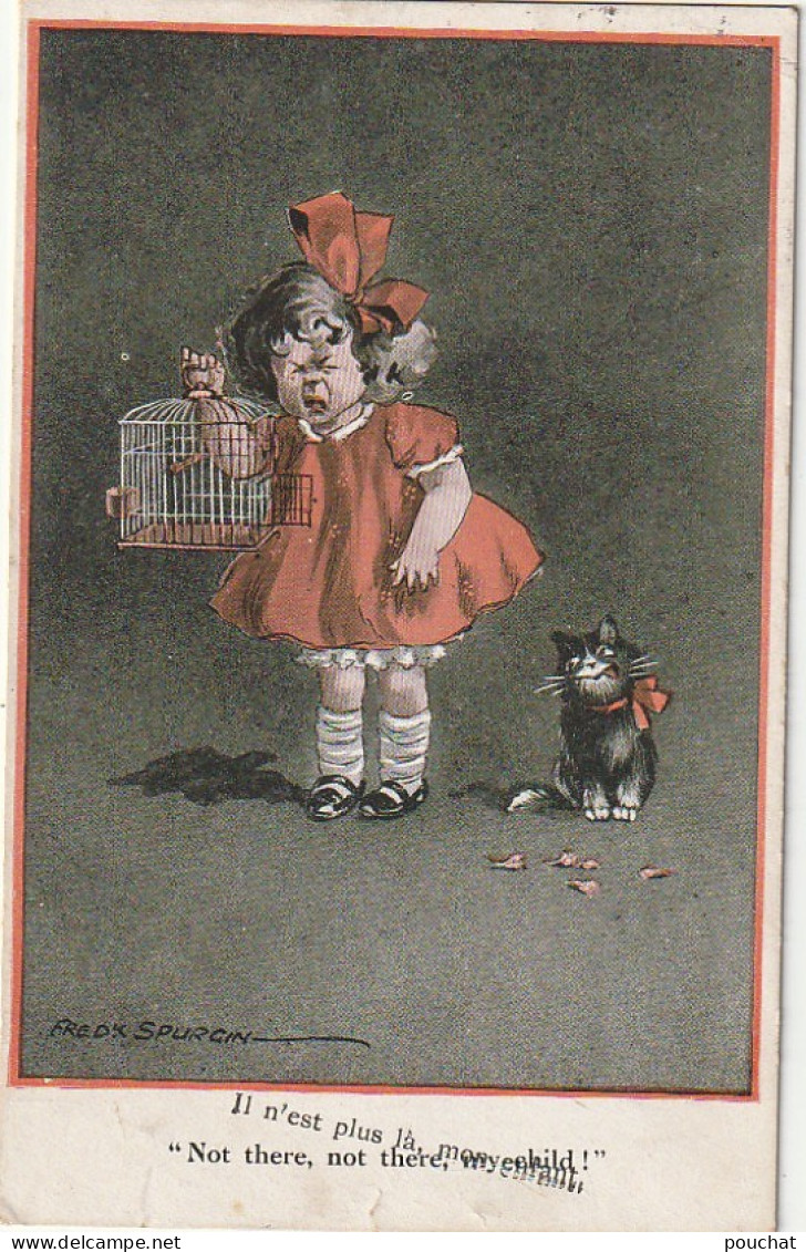 JA 26 - CARTE FANTAISIE - " IL N'EST PLUS LA ,.." - FILLETTE AVEC CAGE A OISEAU ET CHAT - ILLUSTRATEUR SPURGIN - 2 SCANS - Katzen