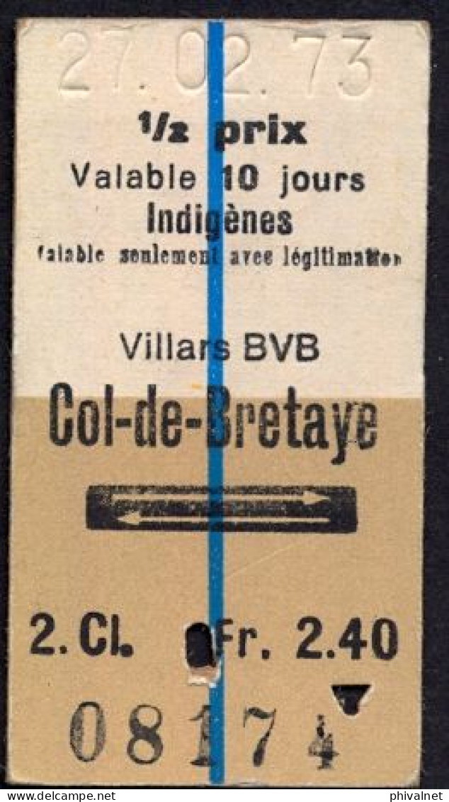 27/02/73  , VILLARS BVB - COL DE BRETAYE  , TICKET DE FERROCARRIL , TREN , TRAIN , RAILWAYS - Europa