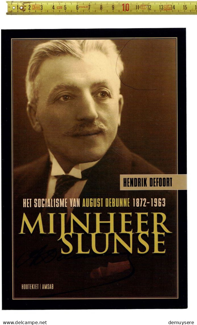 BOEK 002 - MIJNHEER SLUNSE - HET SOCIALISME VAN AUGUST DEBUNNE 1872-1963 - 222 BLZ. ALS NIEUW - Storia