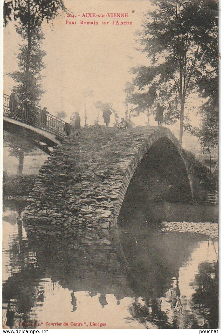 LE 13-(87) AIXE SUR VIENNE -  PONT ROMAIN SUR L' AIXETTE - 2 SCANS - Aixe Sur Vienne