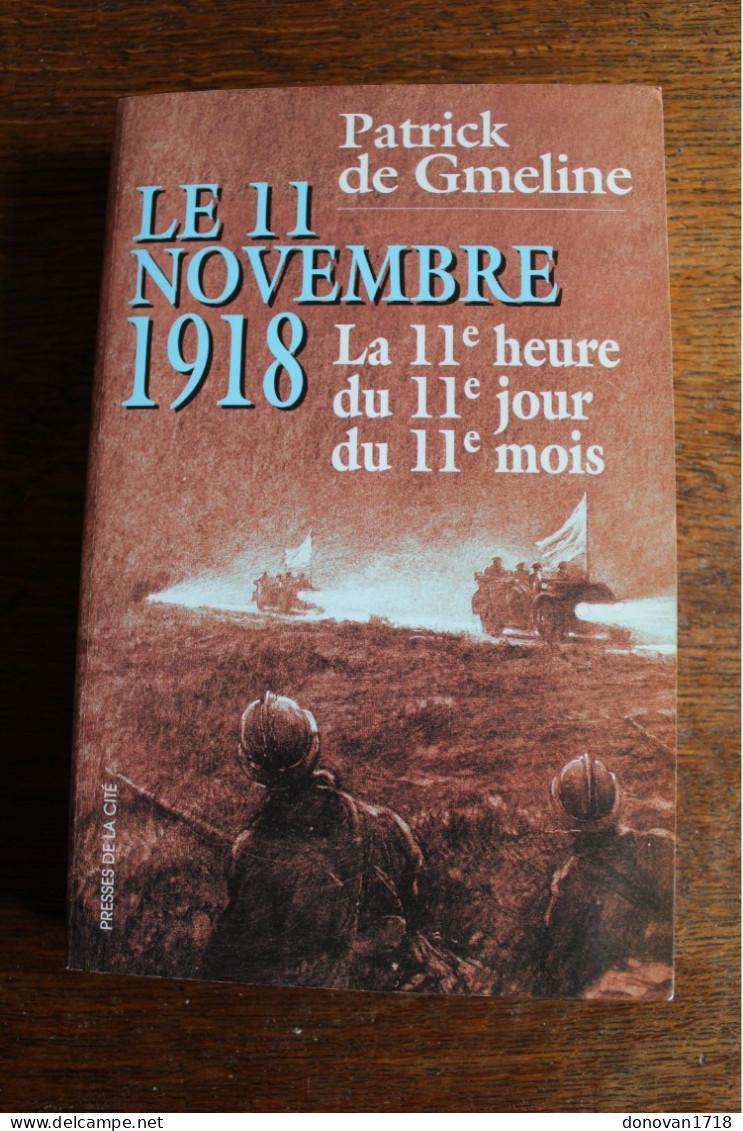 Le 11 Novembre 1918. La 11e Heure Du 11e Jour Du 11e Mois De Patrick De Gmeline (1998) War Guerre 14/18 Militaria WWI - Oorlog 1914-18