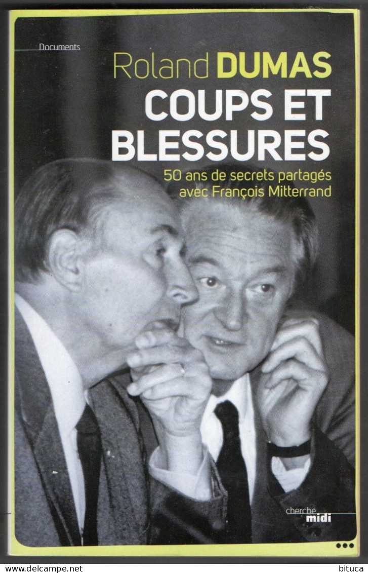 LIVRE COUPS ET BLESSURES ROLAND DUMAS 50 ANS DE SECRETS PARTAGES AVEC FRANCOIS MITTERAND CHERCHE MIDI - Autres & Non Classés