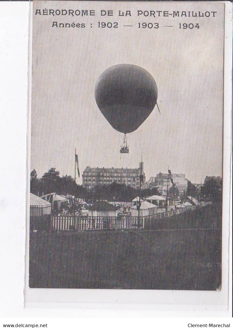 PARIS - Aérodrome De La Porte-Maillot - 1902 - 1903 - 1904 - Très Bon état - Paris (16)