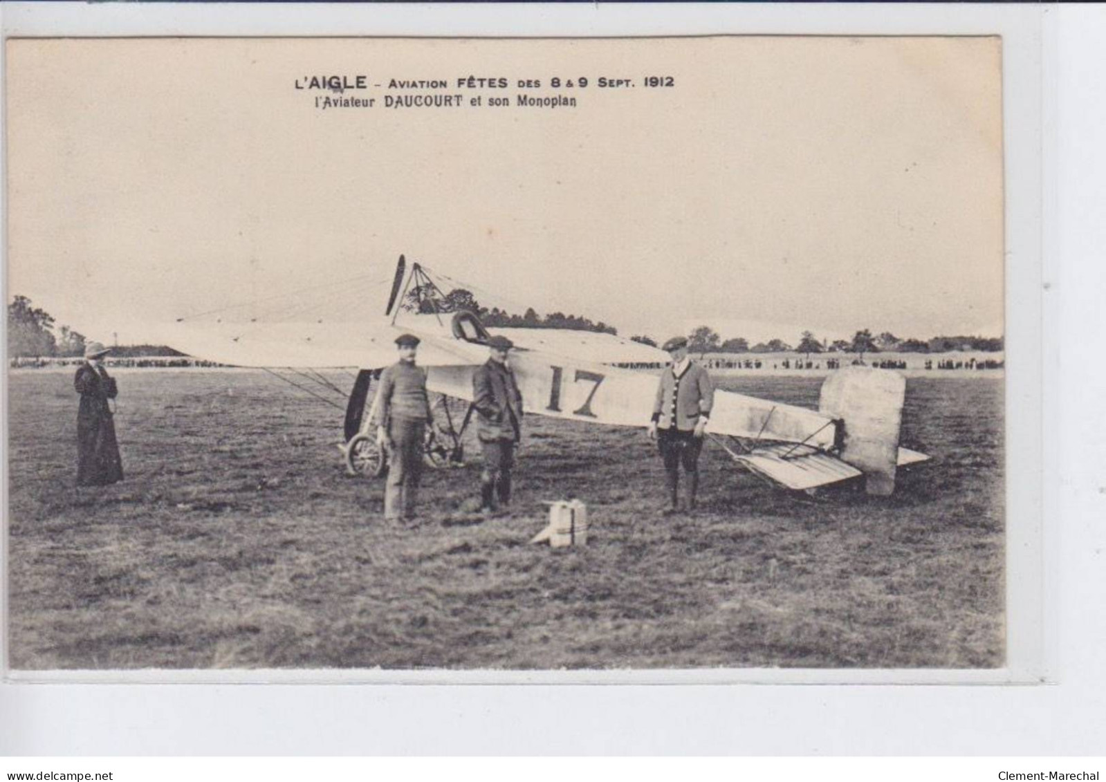 L'AIGLE: Aviation Fêtes Des 8, 9 Septembre 1912 L'aviateur Daucourt Et Son Monoplan - Très Bon état - L'Aigle