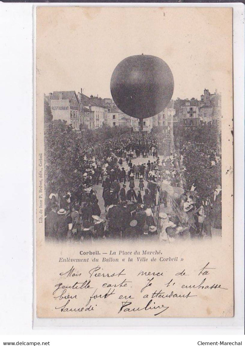 CORBEIL: La Place Du Marché Enlèvement Du Ballon "la Ville De Corbeil" - état - Corbeil Essonnes