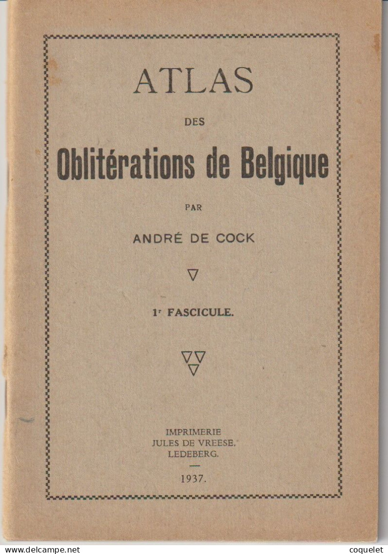 Atlas Des Oblitérations De Belgique Les 3 Fascicules Par André  DE COCK - Oblitérations