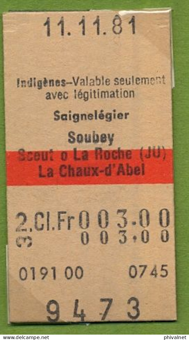 11/11/81 , SAIGNELÉGIER , SOUBEY , SCEUT O LA ROCHE - LA CHAUX D'ABEL , TICKET DE FERROCARRIL , TREN , TRAIN , RAILWAYS - Europa