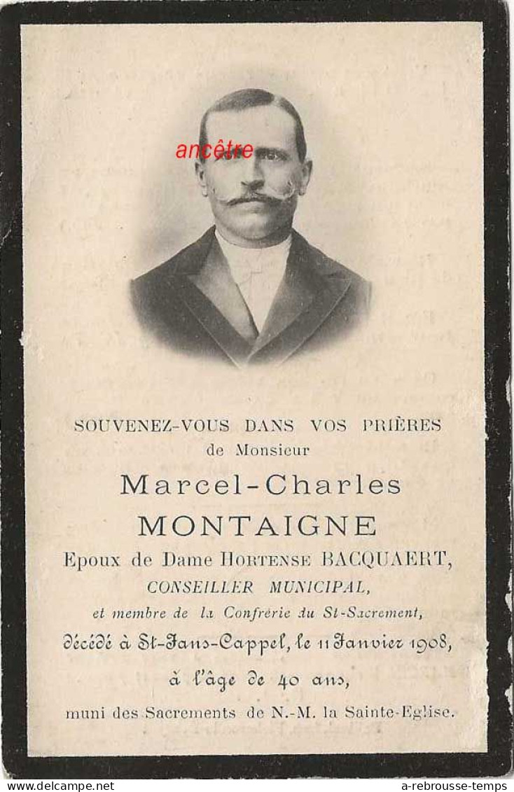 Faire-part De Décès 1908-Saint Jans-Cappel (59) Photo Marcel MONTAIGNE Conseiller Municipal- ép Hortense Bacquaert - Décès