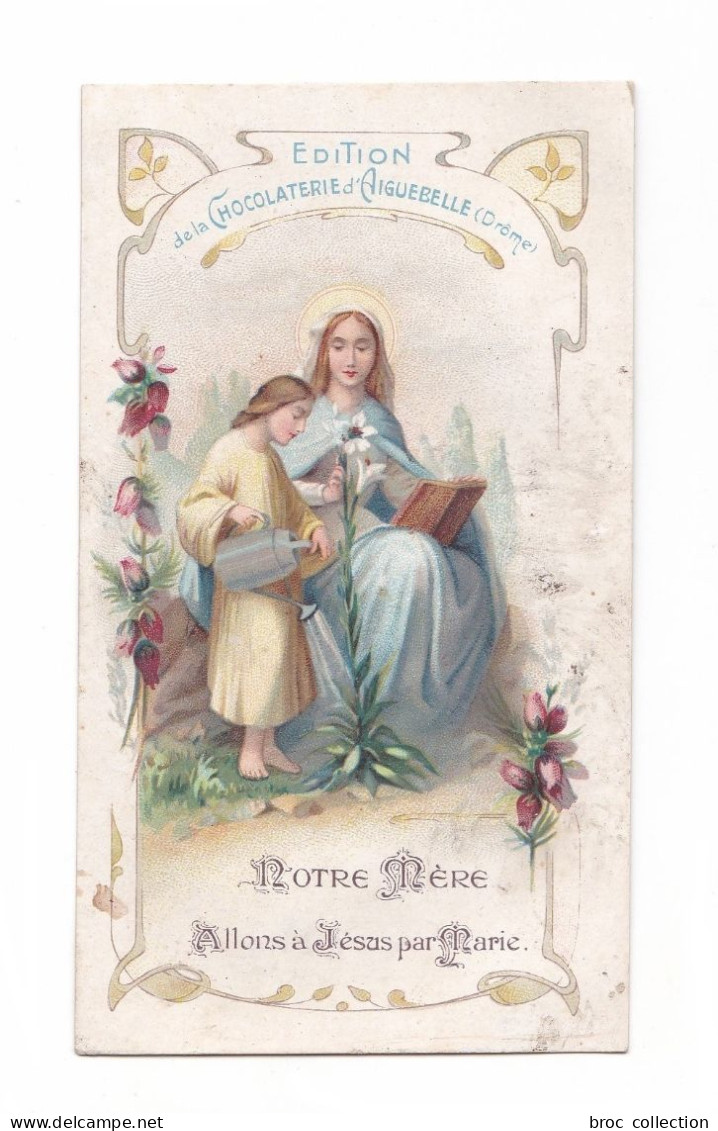 Notre Mère, Allons à Jésus Par Marie, éd. Chocolaterie D'AIguebelle, Enfant De Marie, Lys, Fleurs - Images Religieuses