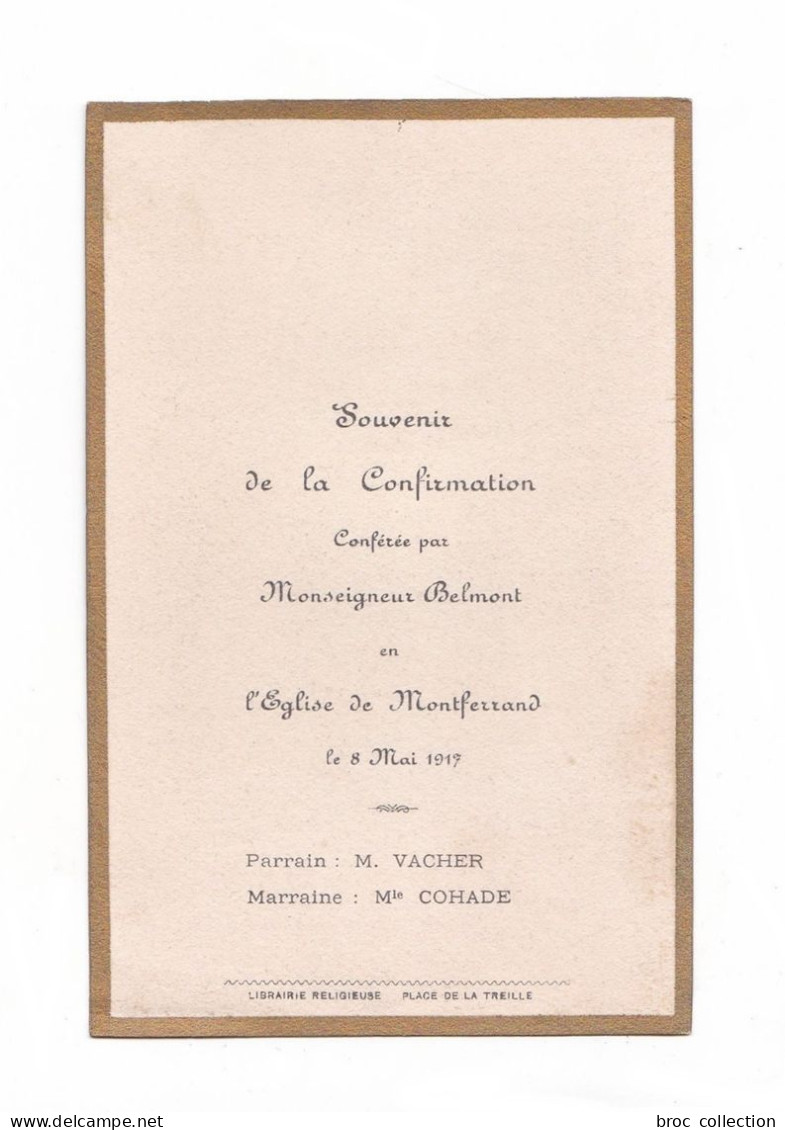 Montferrand (Clermont-Ferrand, Confirmation Conférée Par Mgr Belmont, 1917. Parrain M. Vacher, Marraine Mle Cohade - Images Religieuses