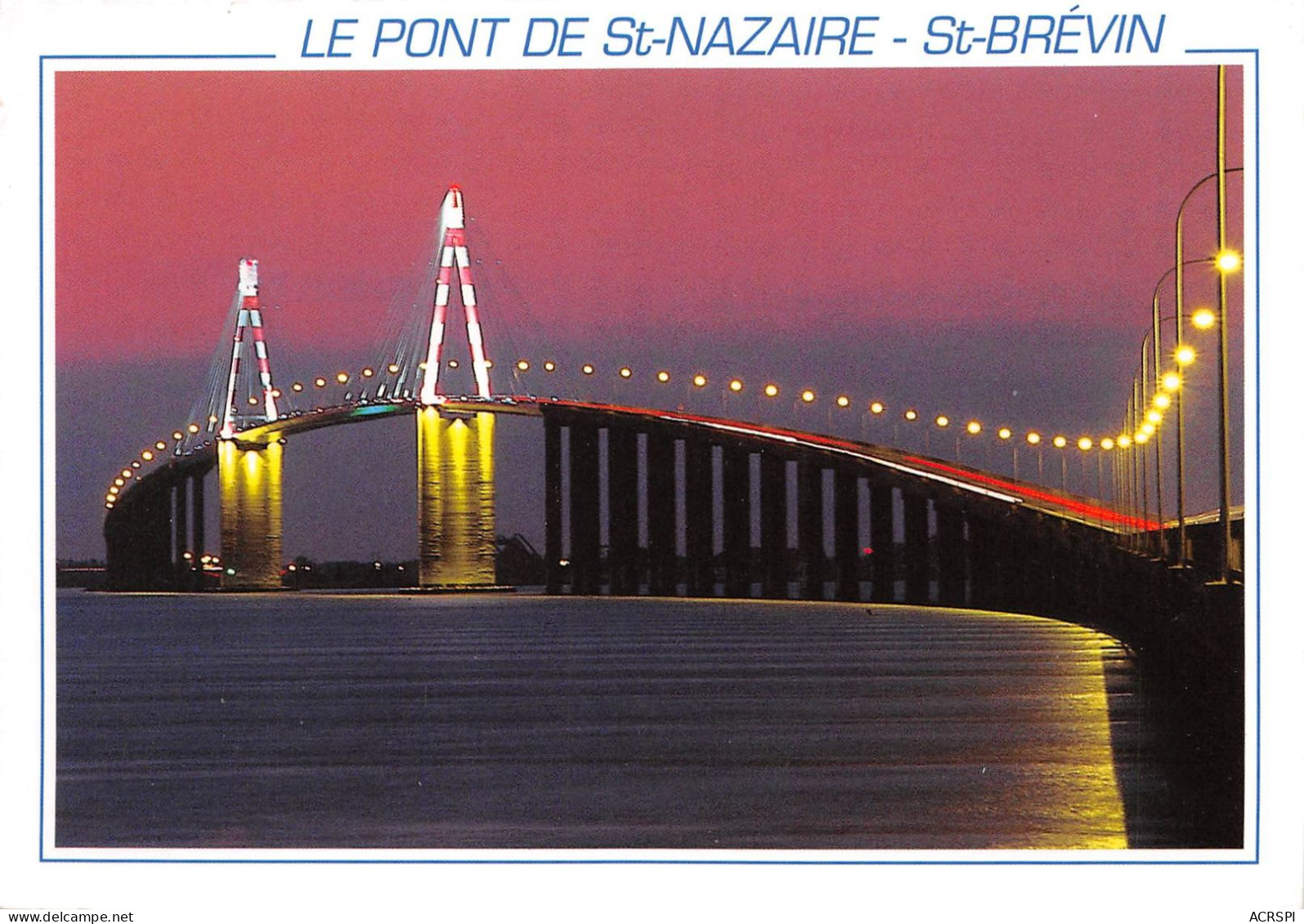 LE PONT ST NAZAIRE ST BREVIN L Ouvrage D Une Longueur Totale De 3356 M 9(scan Recto-verso) MA2120 - Saint Nazaire