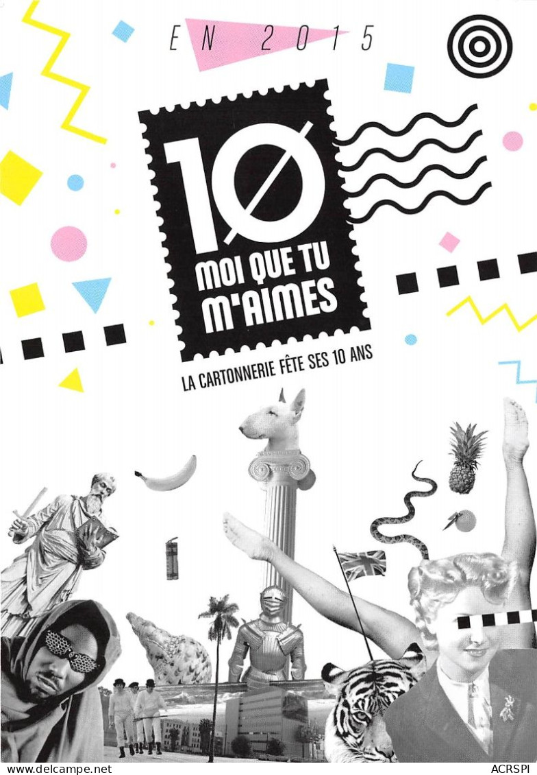 10 Moi Que Tu M Aimes La Cartonnerie Fete Ses 10 Ans 21(scan Recto-verso) MA2173 - Publicité