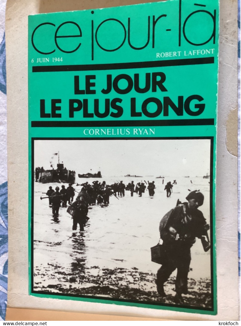 Le Jour Le Plus Long 06 Juin 1944 - Débarquement D-Day - Cornelius Ryan 1959 édition Française 1980 - Guerre 1939-45