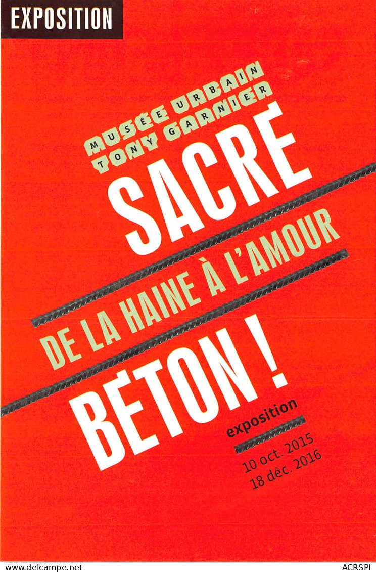 EXPOSITION Musee Urbaon Tony Garnier Sacre De La Haine A L Amour Beton LYON GARNIER 23(scan Recto-verso) MB2323 - Pubblicitari