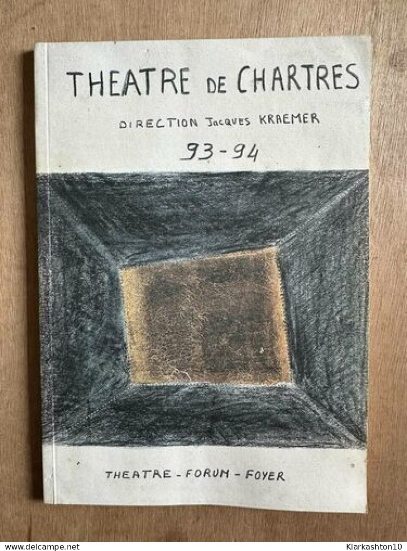 Theatre De Chartres Direction Jacques Kraemer 93-94 - Andere & Zonder Classificatie