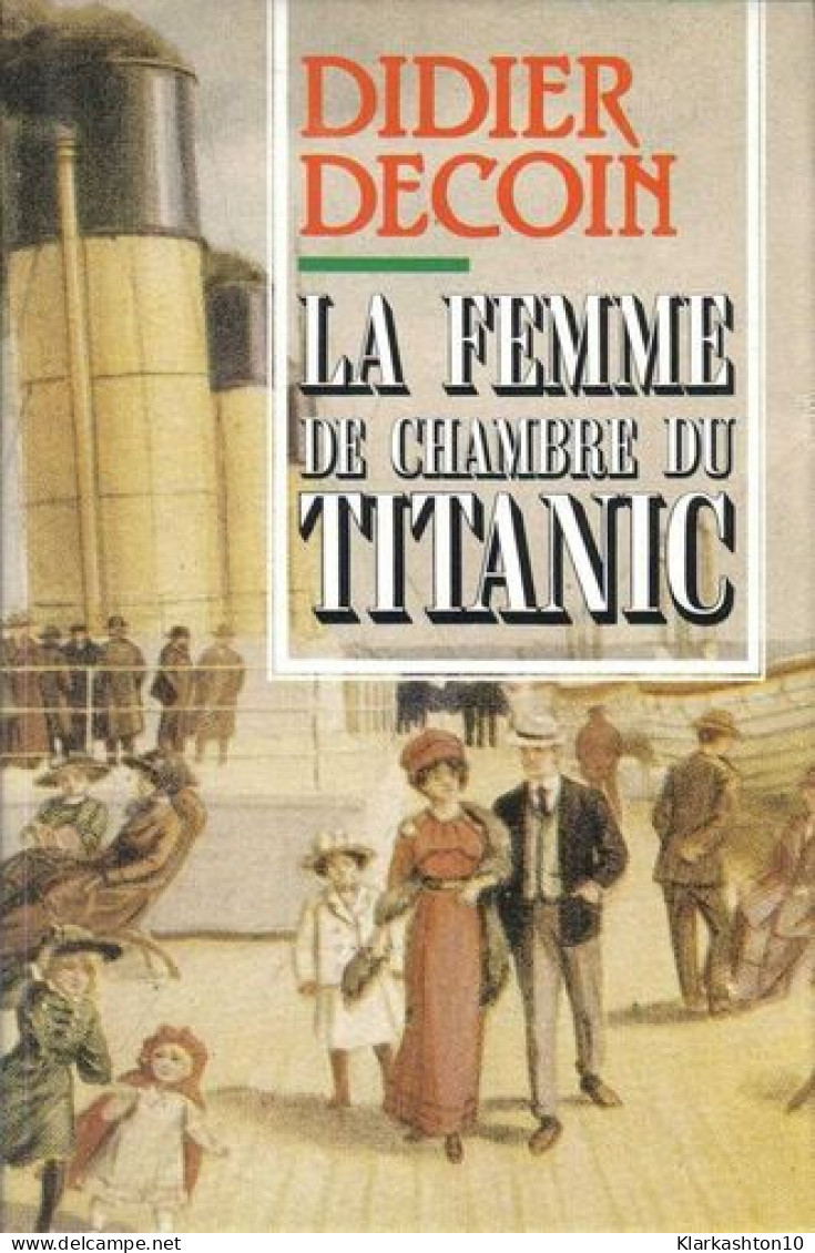 La Femme De Chambre Du Titanic - Andere & Zonder Classificatie