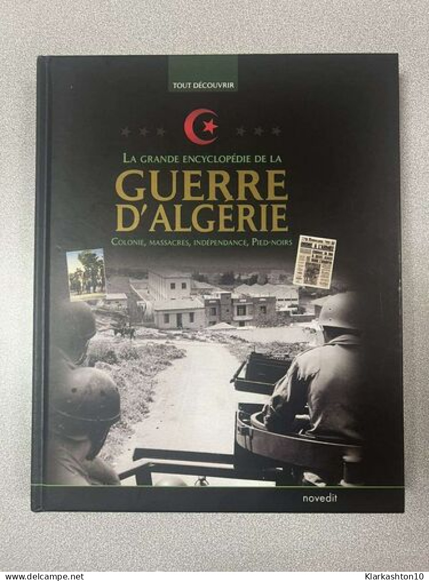 La Grande Encyclopédie De La Guerre D Algérie - Sonstige & Ohne Zuordnung