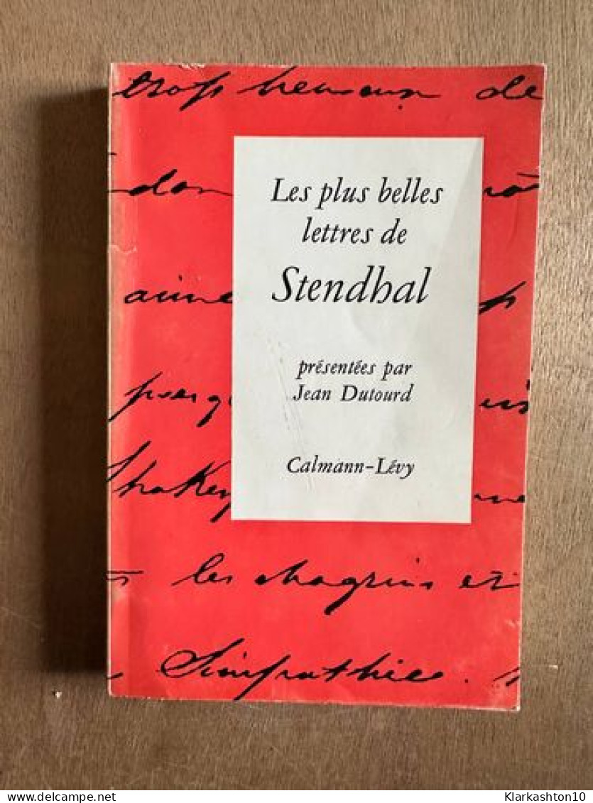 Les Plus Belles Lettres De Stendhal - Sonstige & Ohne Zuordnung