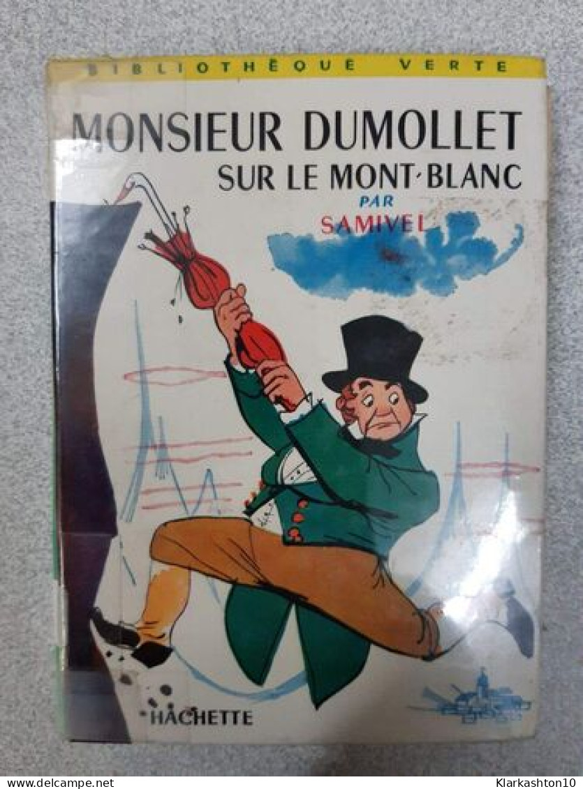 Monsieur Dumollet Sur Le Mont-Blanc - Andere & Zonder Classificatie