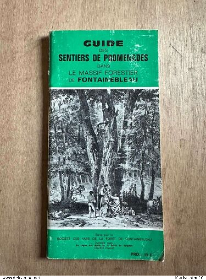 Guide Des Santiers De Promenades Dans Le Massif Forestier De Fontainebleau - Sonstige & Ohne Zuordnung