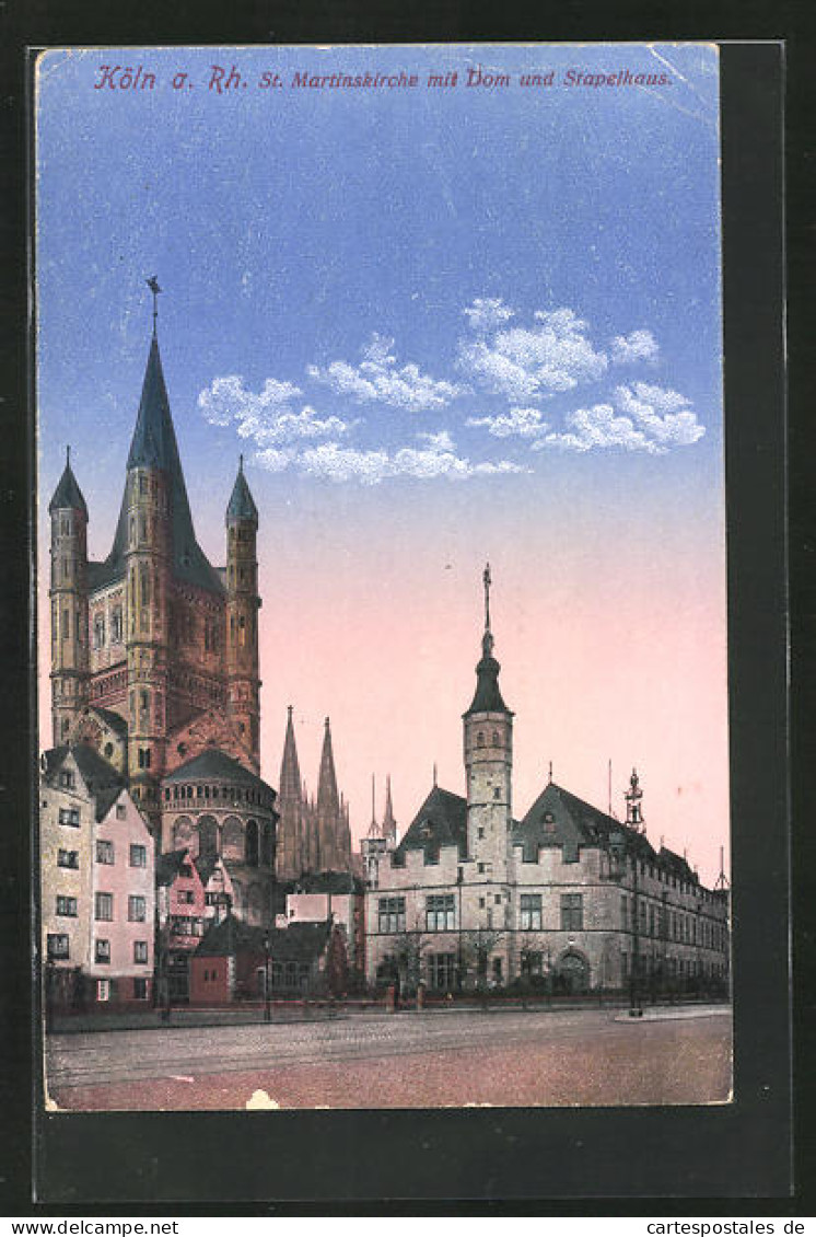 AK Köln, St. Martinskirche Mit Dom Und Stapelhaus  - Köln