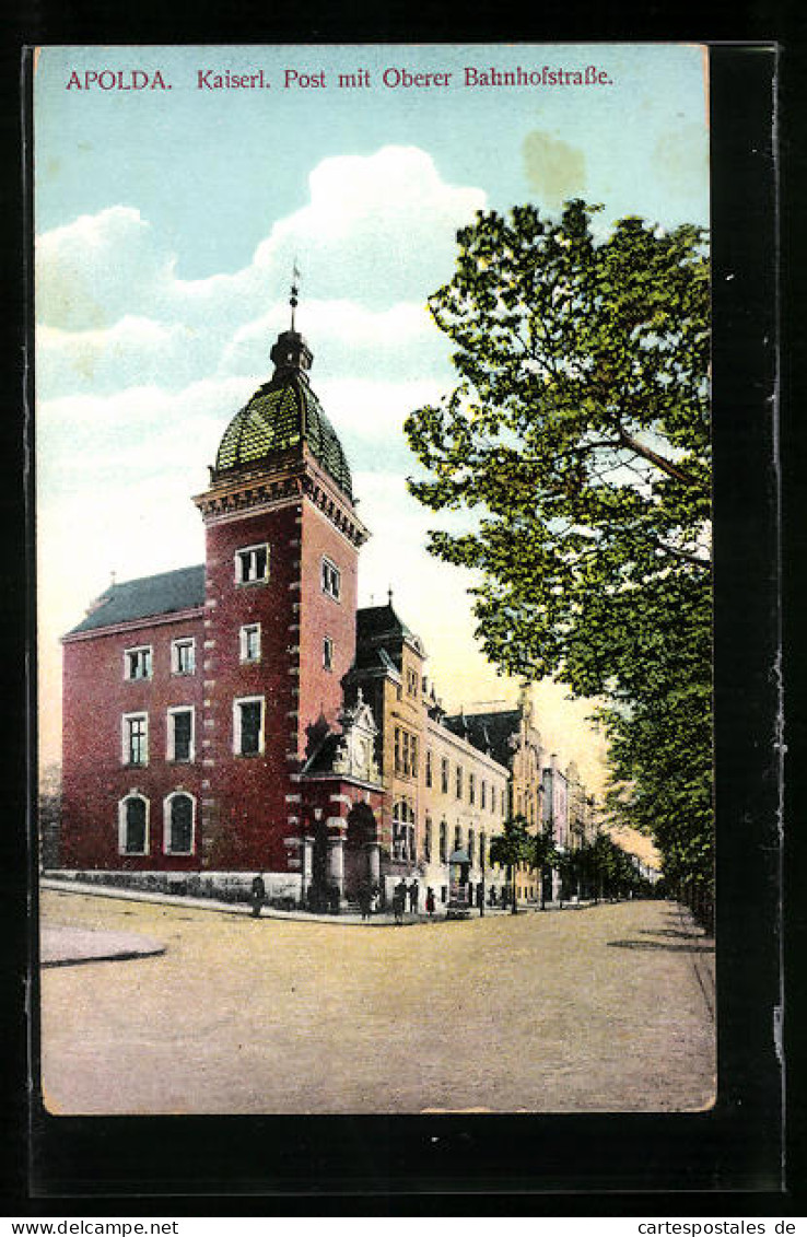 AK Apolda, Kaiserl. Post Mit Oberer Bahnhofstrasse  - Apolda