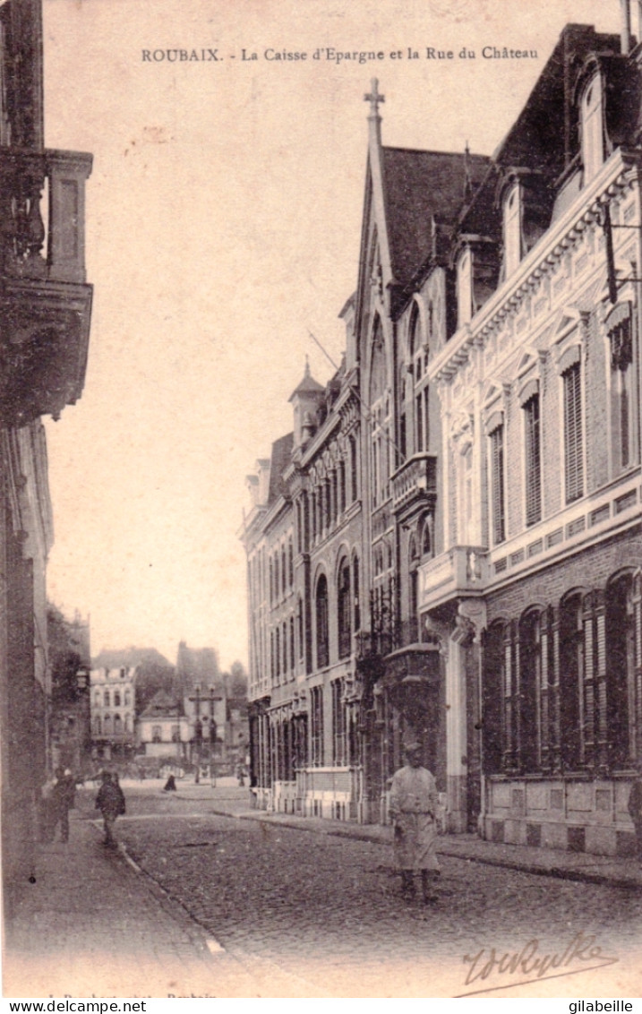 59 - ROUBAIX - La Caisse D'epargne Et La Rue Du Chateau - Roubaix