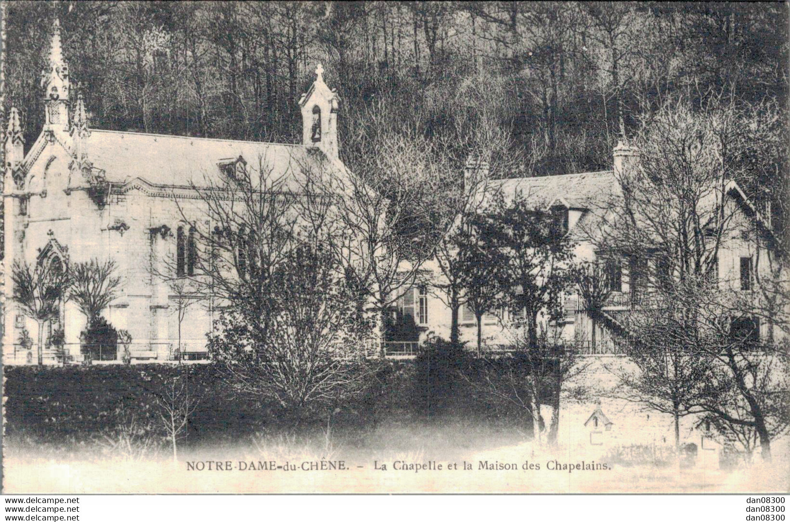 25 NOTRE DAME DU CHENE LA CHAPELLE ET LA MAISON DES CHAPELAINS - Autres & Non Classés