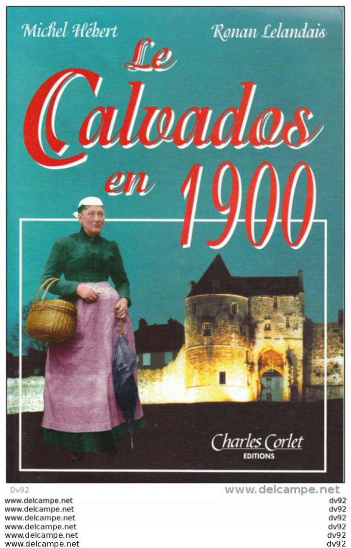 CALVADOS LE CALVADOS EN 1900 (NORMANDIE) MICHEL HEBERT RONAN LELANDAIS - Normandie