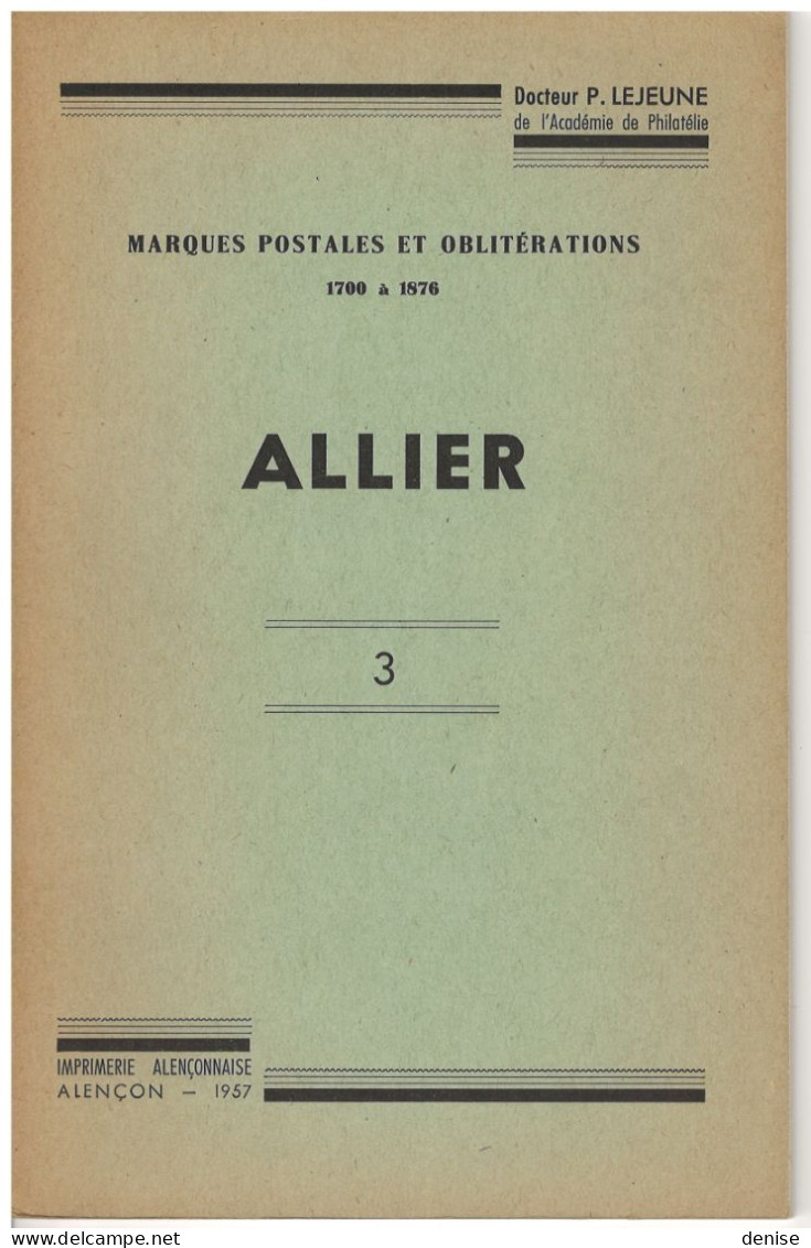 Les Marques Postales Et Oblitérations De L'Allier De 1700 à 1876 - Lejeune - 1957 - Filatelia E Storia Postale