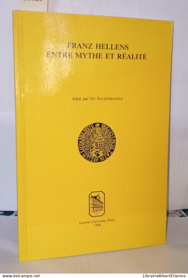 Franz Hellens Entre Mythe Et Realite: Colloque Internationale Organise A La K.U.Leuven 25-26 Novembre 1988. Symbolae Fac - Non Classés