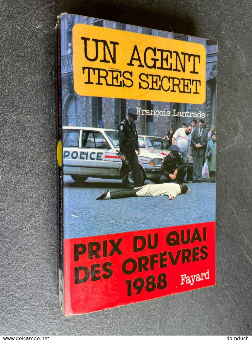 Edition Fayard    UN AGENT TRES SECRET    Françoise LANTRADE  Prix Du Quai Des Orfèvres 1988 - Fayard