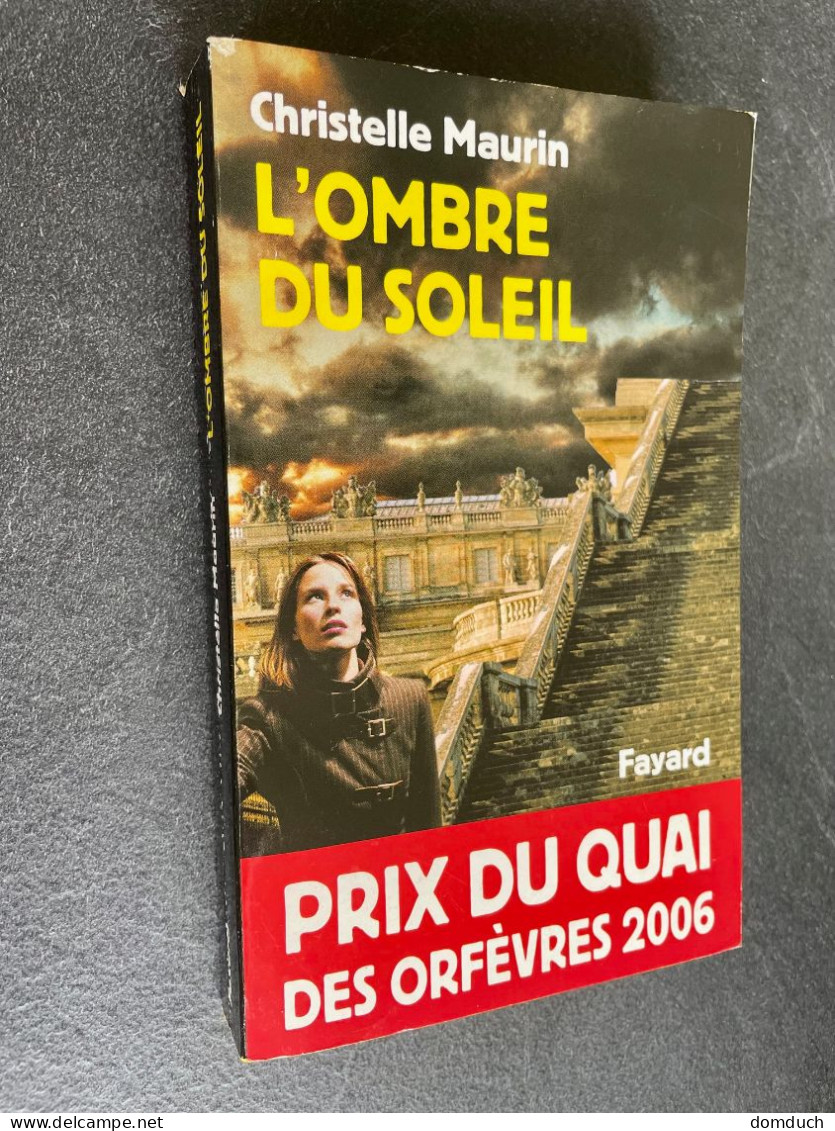 Edition Fayard    L’OMBRE DU SOLEIL    Christelle MAURIN    Prix Du Quai Des Orfèvres 2006 - Fayard