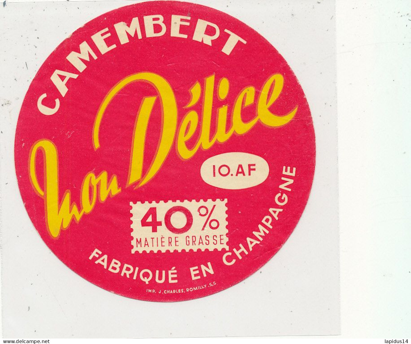 G G 357 /  ETIQUETTE DE FROMAGE  CAMEMBERT MON DELICE   FABRIQUE EN CHAMPAGNE 10 A F. - Fromage