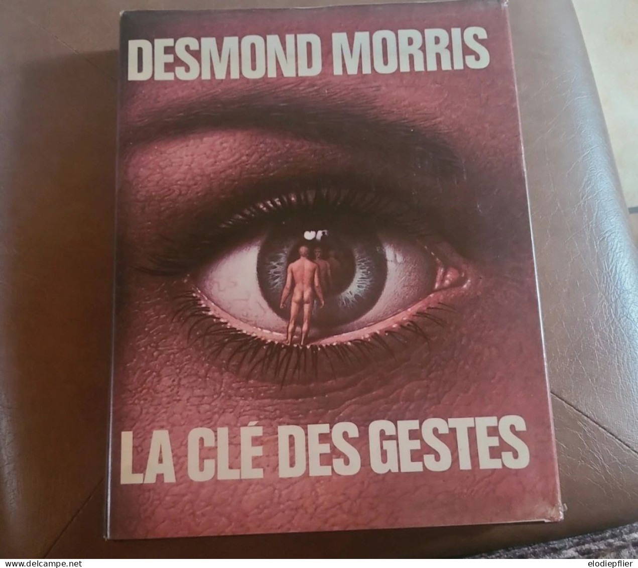 La Clé Des Gestes. Desmond Morris - Andere & Zonder Classificatie