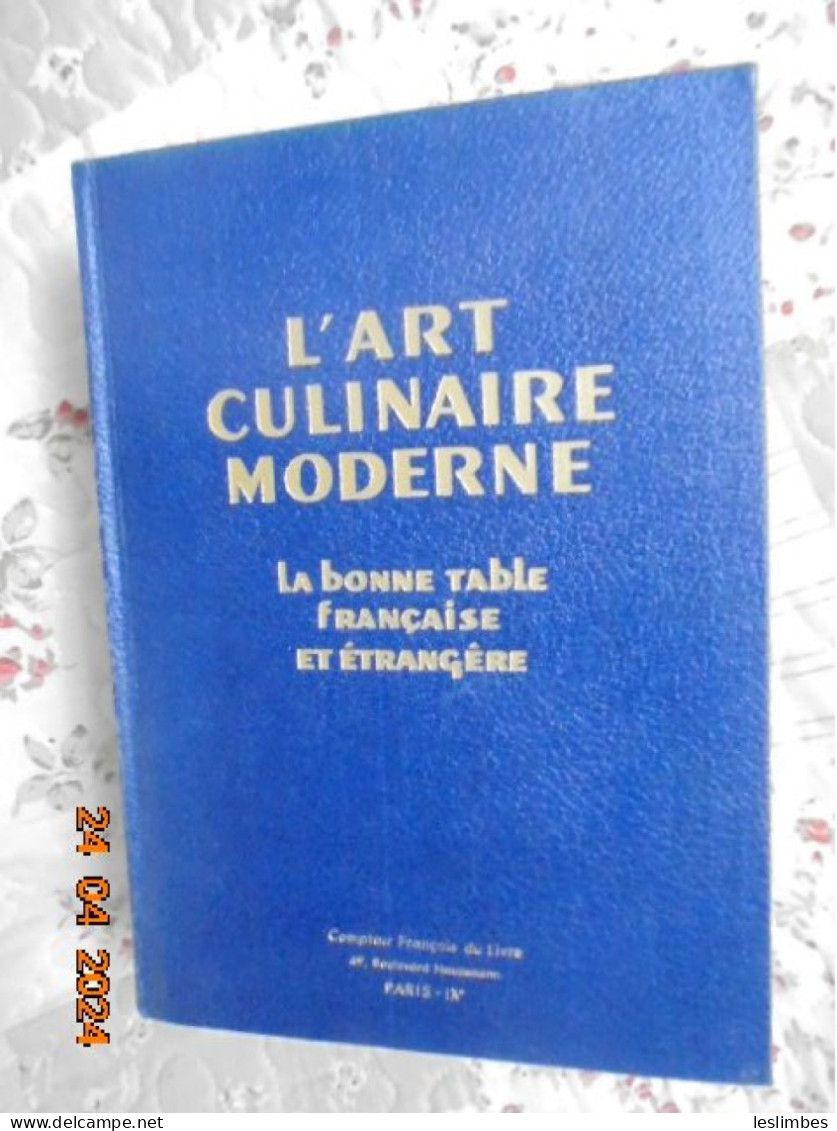 L'Art Culinaire Moderne : La Bonne Table Francaise Et Etrangere - Henri-Paul Pellaprat - Comptoir Francais Du Livre 1948 - Gastronomie