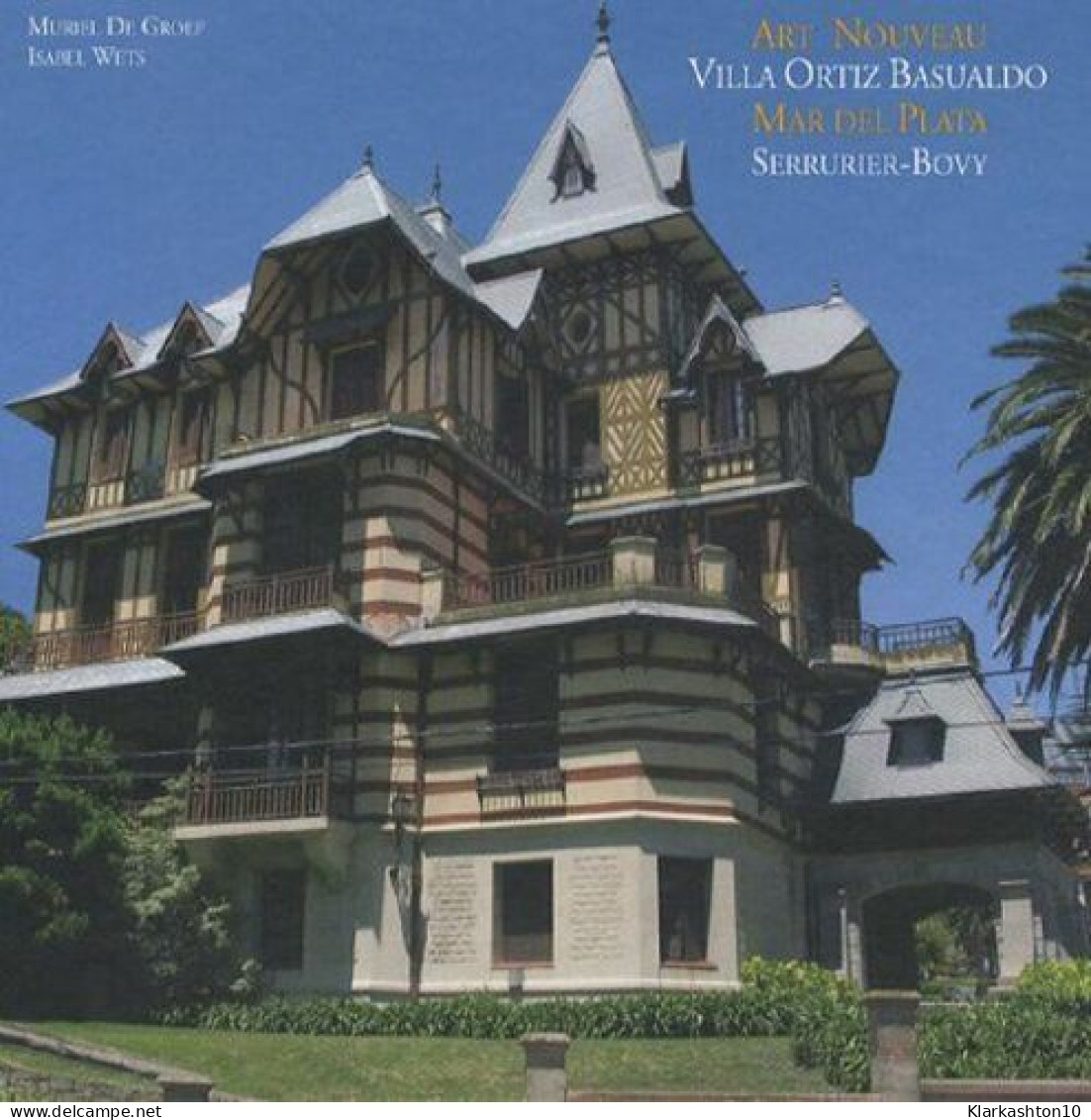 Art Nouveau Villa Ortiz Basualdo Mar Del Plata Serrurier-Bovy : Edition Bilingue Français-anglais - Autres & Non Classés