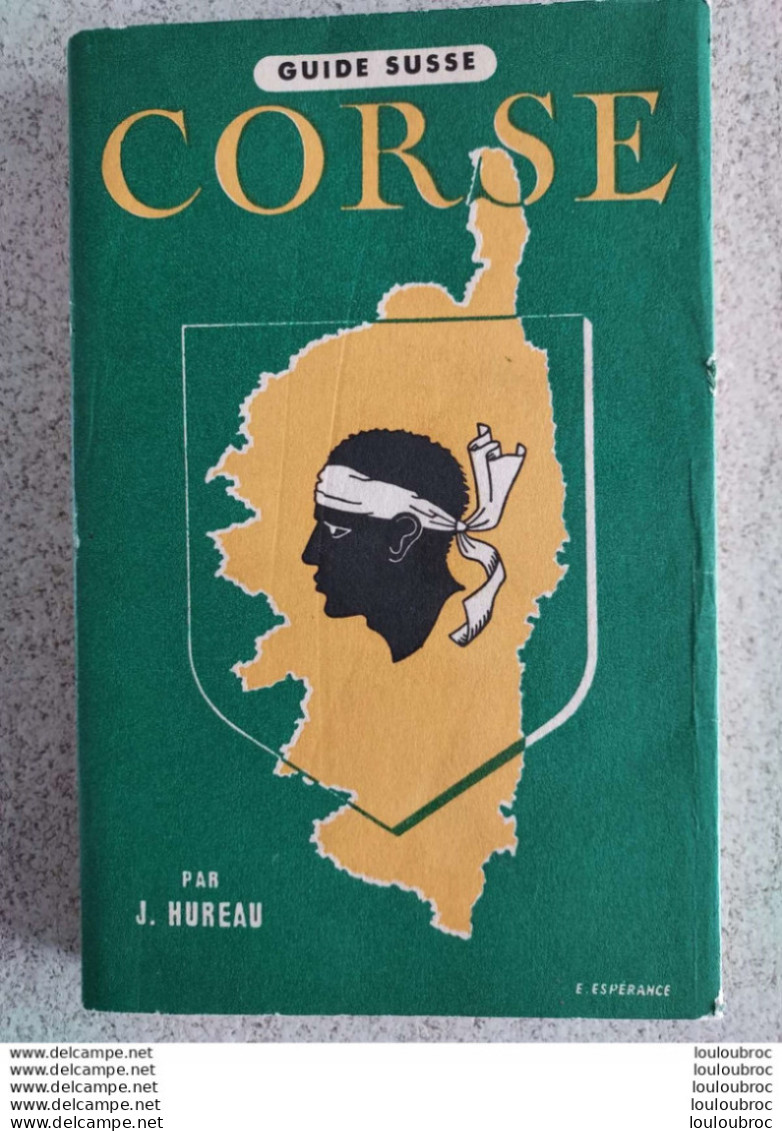 GUIDE TOURISTIQUE CORSE 180 PAGES GUIDE SUSSE EDITION J. HUREAU 1957 PARFAIT ETAT - Dépliants Touristiques