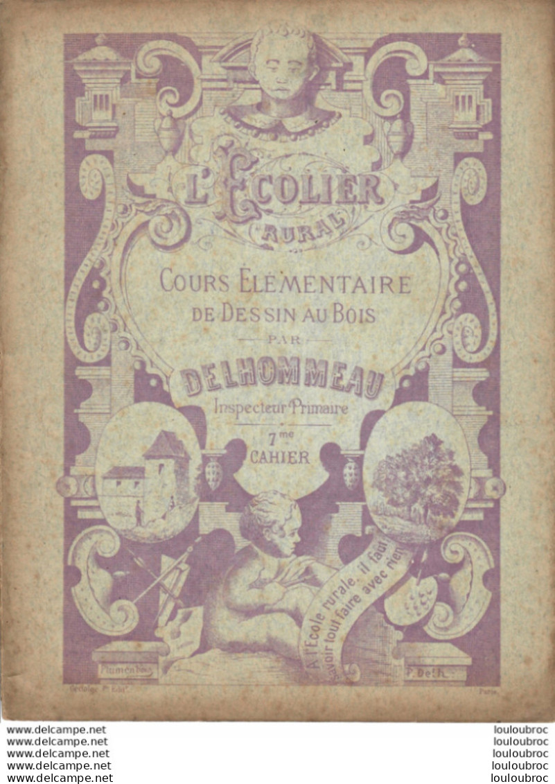 CAHIER L'ECOLIER RURAL COURS DE DESSIN AU BOIS  PAR DELHOMMEAU 7em CAHIER PARFAIT ETAT COMPLET NON ECRIT - Zonder Classificatie